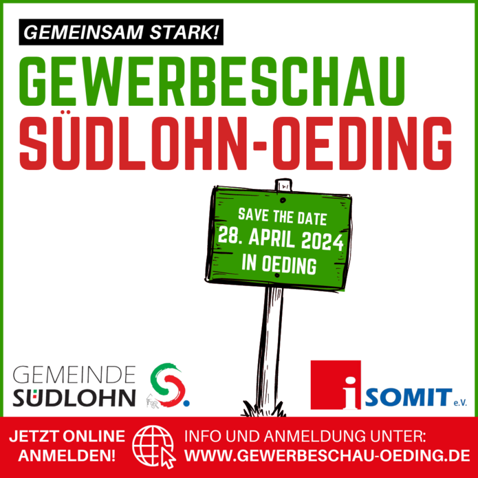 GEMEINSAM STARK! GEWERBESCHAU SÜDLOHN-OEDING GEMEINDE SUDLOHN JETZT ONLINE ANMELDEN! S. SAVE THE DATE 28. APRIL 2024 IN OEDING iSOMIT. INFO UND ANMELDUNG UNTER: WWW.GEWERBESCHAU-OEDING.D